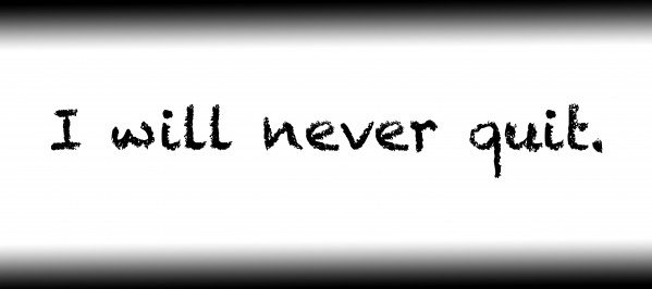 I will never quit. Print