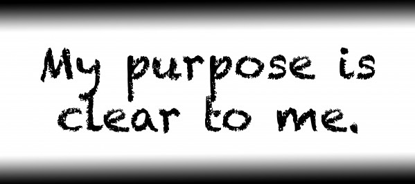 My purpose is clear to me. by Red Pill Metaphysics
