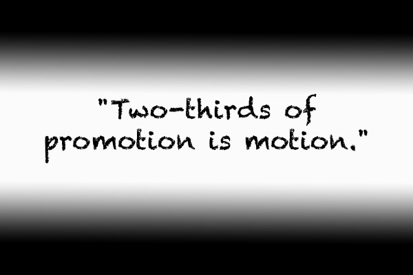 Two thirds of promotion is motion by Red Pill Metaphysics