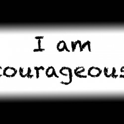 Affirmation: I am courageous
