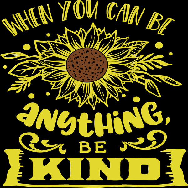 When you can be anything be kind by Conte Monfrey