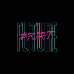 Youre Future Is Bright