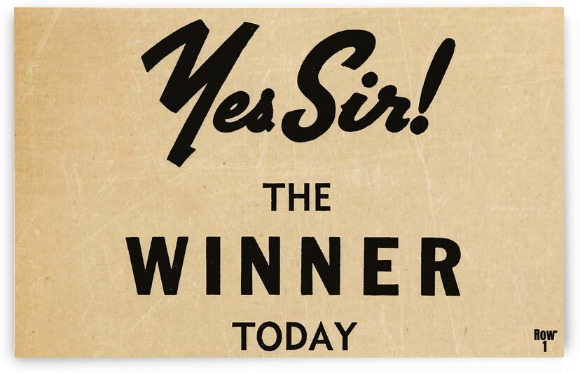 Yes Sir The Winner Today by Row One Brand