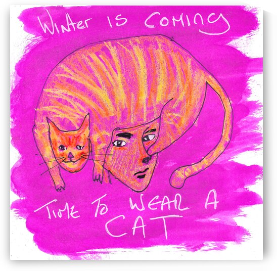 Winter is Coming Wear a Cat by Robert Burton