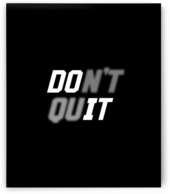 Powerful Don’t Quit Wall Art to Spark Determination by Omar Ibrahim Eid