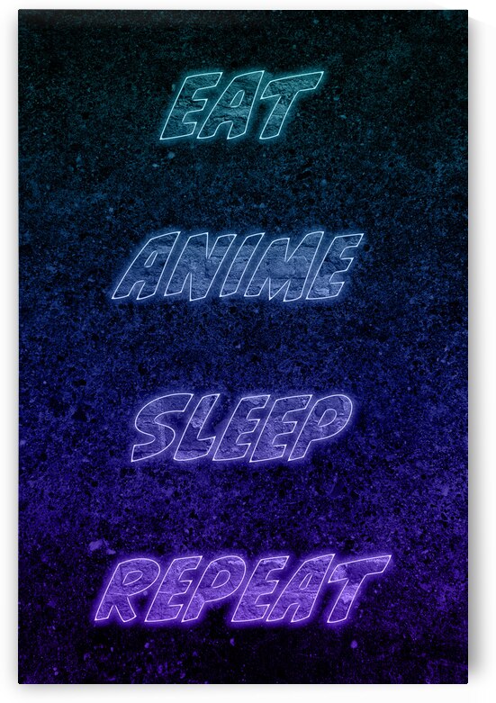 Eat Sleep Anime Repeat by Kiyo Arts