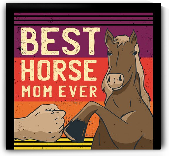 Best Horse Mom Ever – Equestrian Wall Art for Horse Lovers by masterp