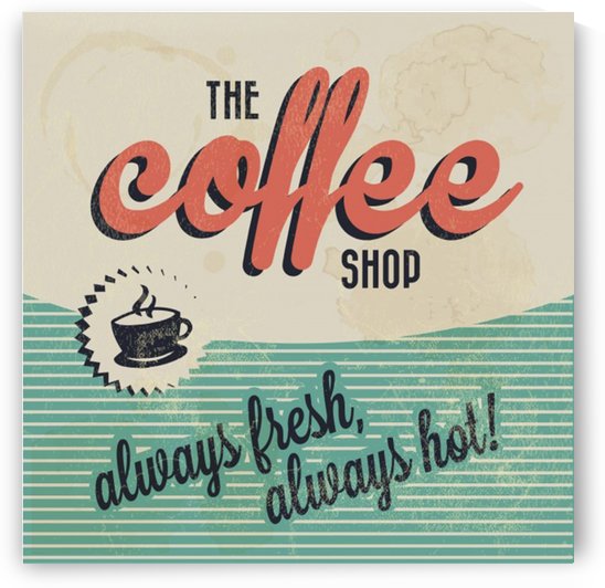 Coffe wallpaper grunge style always fresh always hot vintage retro poster by Shamudy