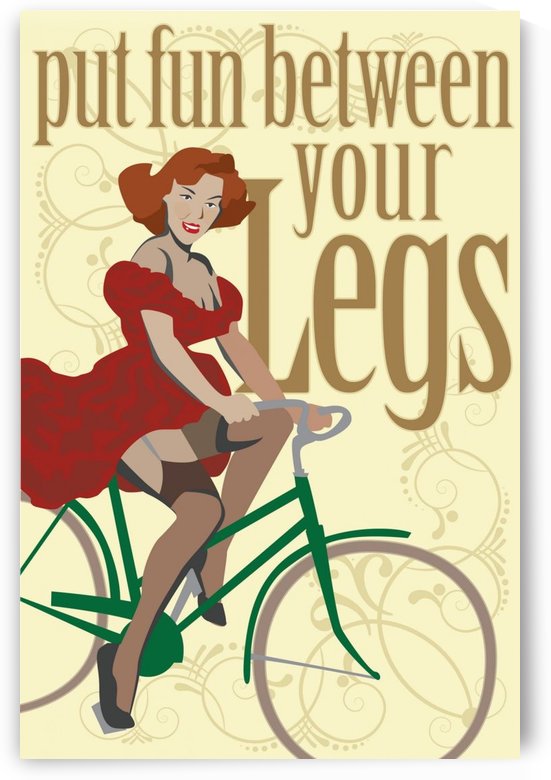 Put fun between your legs by VINTAGE POSTER