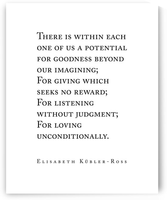 Loving Unconditionally - Elisabeth Kubler-Ross Quote by Studio Grafiikka