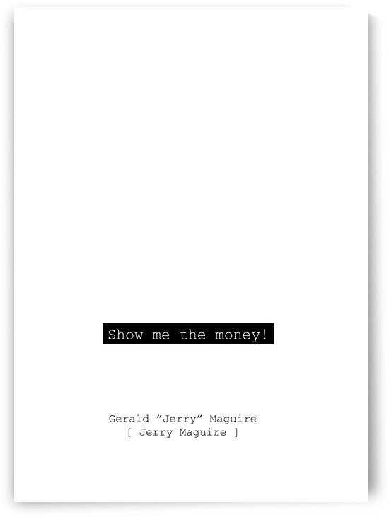 Show me the money - Jerry Maguire by Scandinavian Design