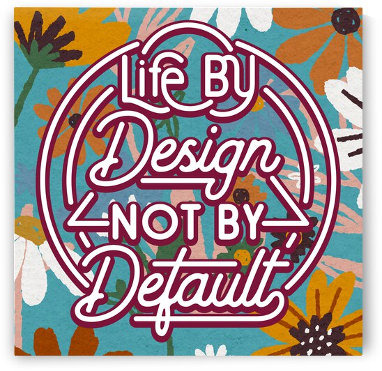 Life by design not by default   24x24   Hotel by Ava Stochinsky