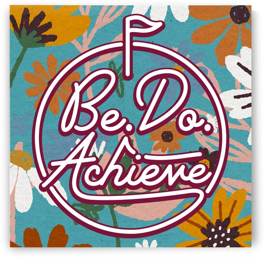Be. Do. Achieve   24x24   Hotel by Ava Stochinsky