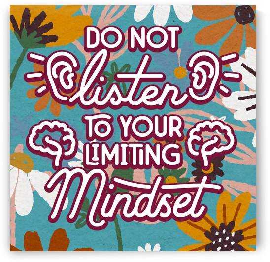 Don t Listen to your limiting mindset   24x24   Hotel by Ava Stochinsky