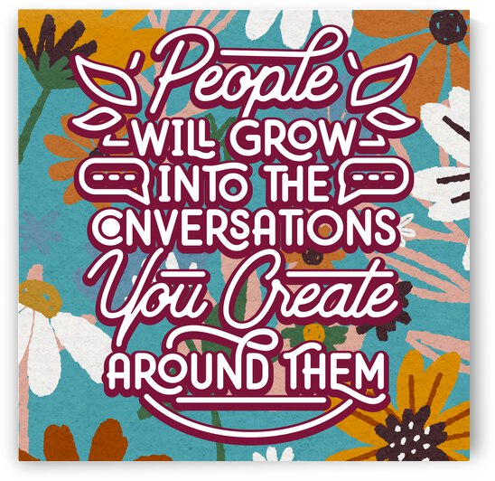 People will grow into the conversations you create around them   24x24   Hotel by Ava Stochinsky