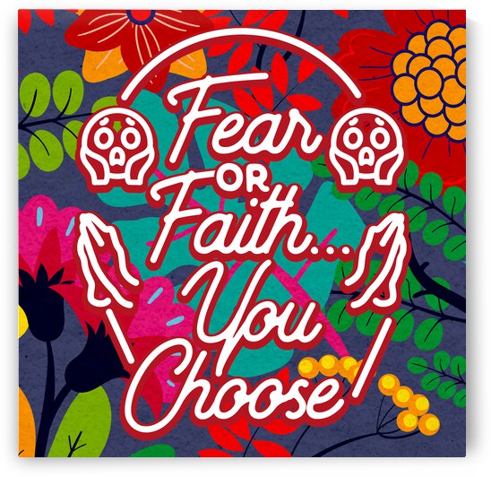 Fear or Faith... You Choose   12x12   Alpha by Ava Stochinsky