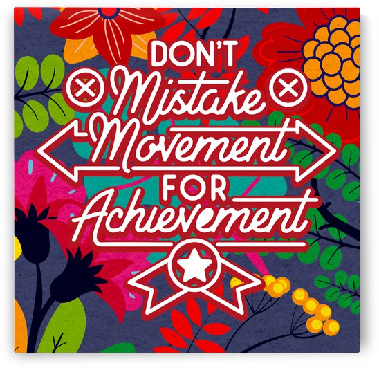 Don t mistake movement for achievement   12x12   Alpha by Ava Stochinsky
