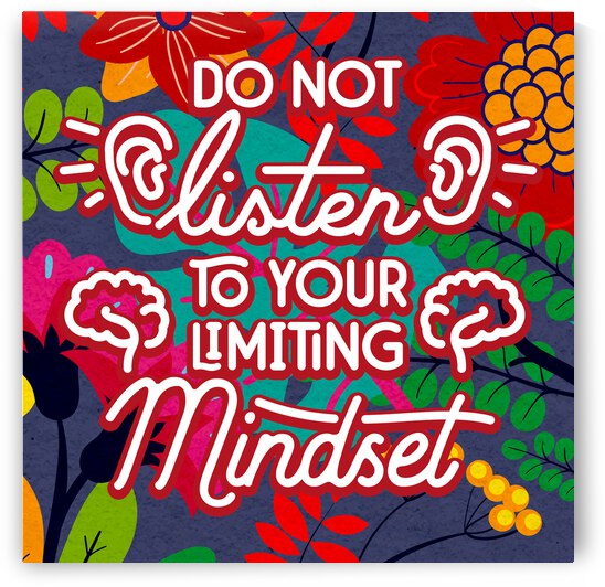 Don t Listen to your limiting mindset   12x12   Alpha by Ava Stochinsky