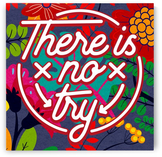 There is no try   12x12   Alpha by Ava Stochinsky