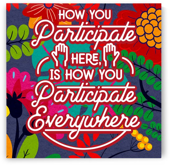 How you participate here is how you participate everywhere   12x12   Alpha by Ava Stochinsky