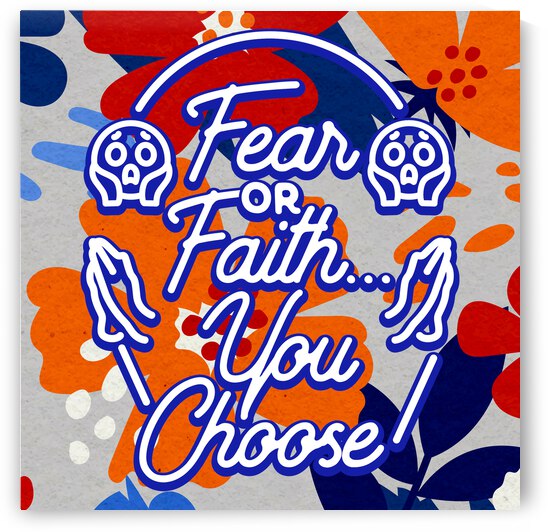 Fear or Faith... You Choose   12x12   Bravo by Ava Stochinsky