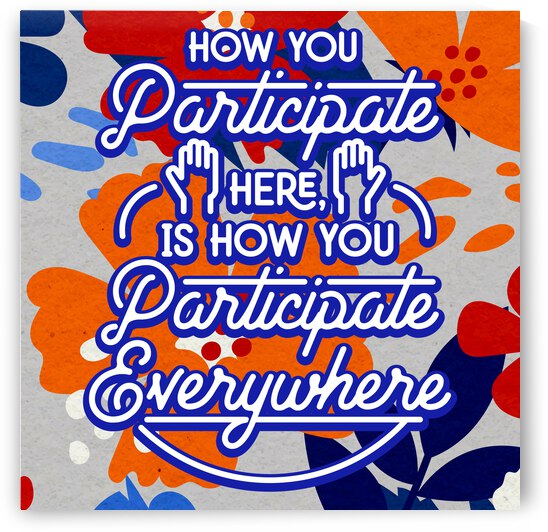 How you participate here is how you participate everywhere   12x12   Bravo by Ava Stochinsky