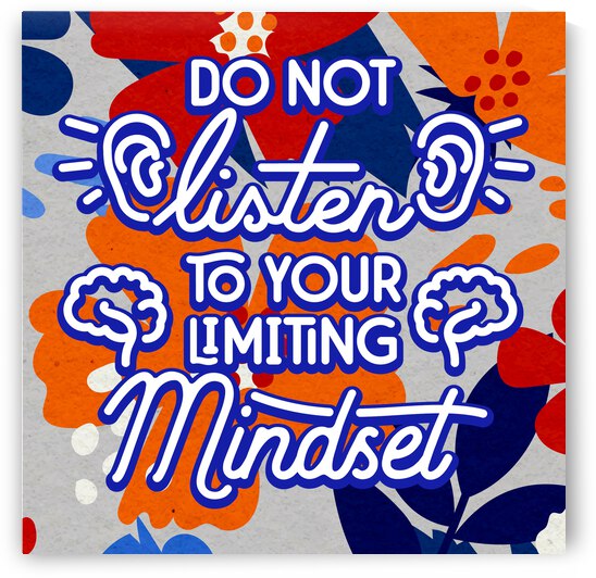 Don t Listen to your limiting mindset   12x12   Bravo by Ava Stochinsky