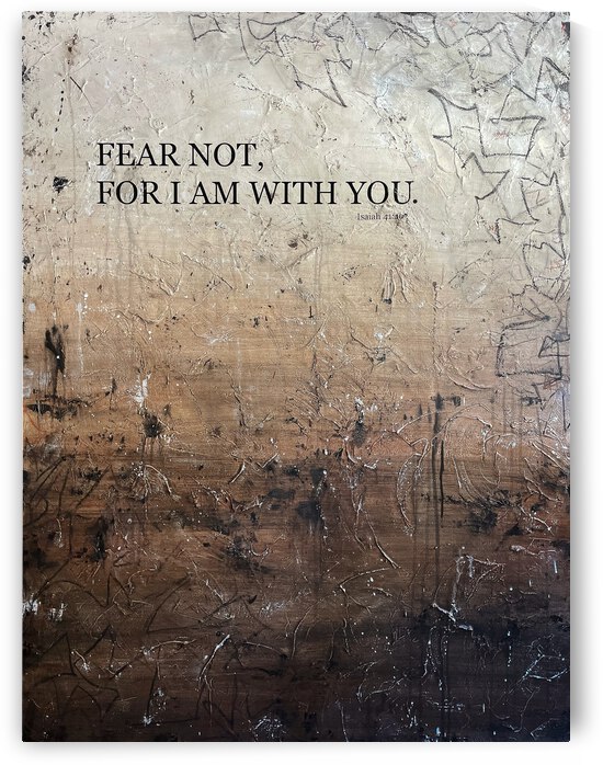 FEAR NOT  by Anita Romo Ivaschenko
