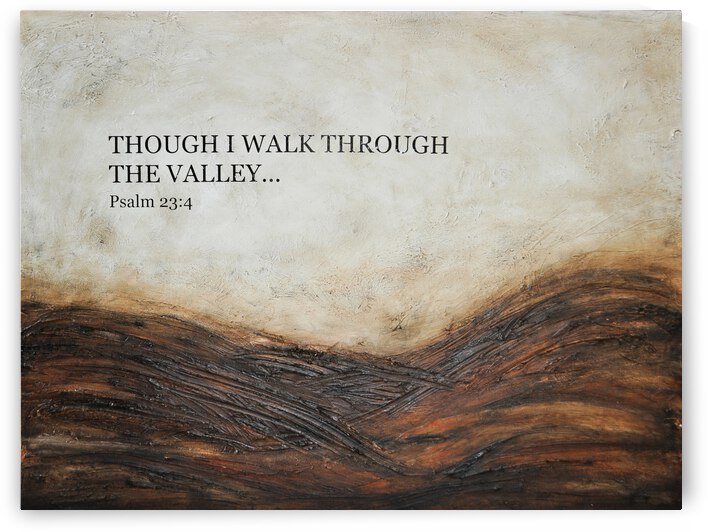 Psalms 23:4 by Anita Romo Ivaschenko