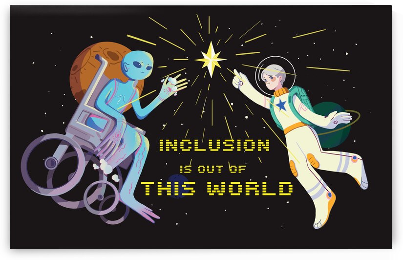 Inclusion is Out of this World by Inclusive Events Art