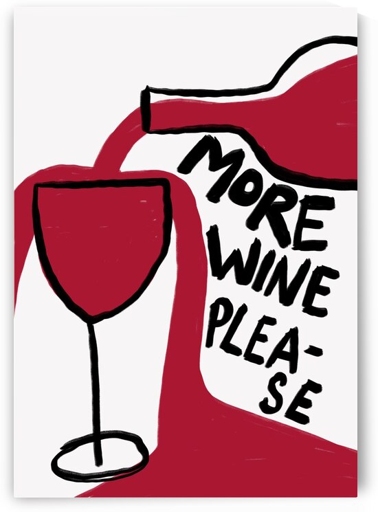 More Wine Please by 1x