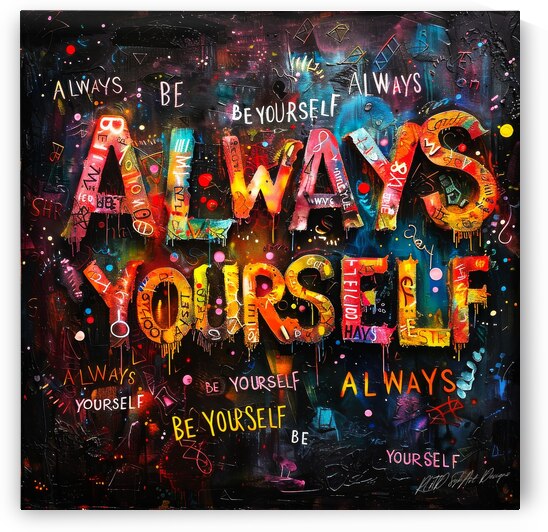 Always Yourself by SykArt Designs