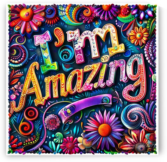 Im Amazing by SykArt Designs