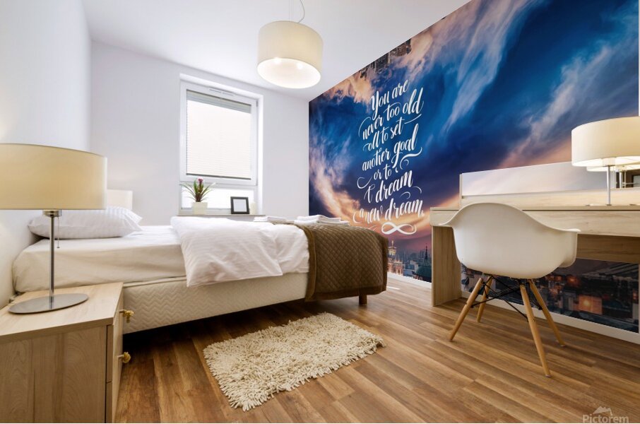 You are never too old to set another goal or to dream a new dream Mural print