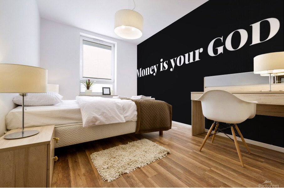 Money Is Your God Mural print