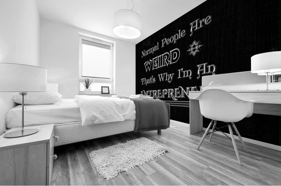 Im An Entrepreneur Because Normal People Are Weird Typography Grapic Design Artwork by Xzendor7 Mural print