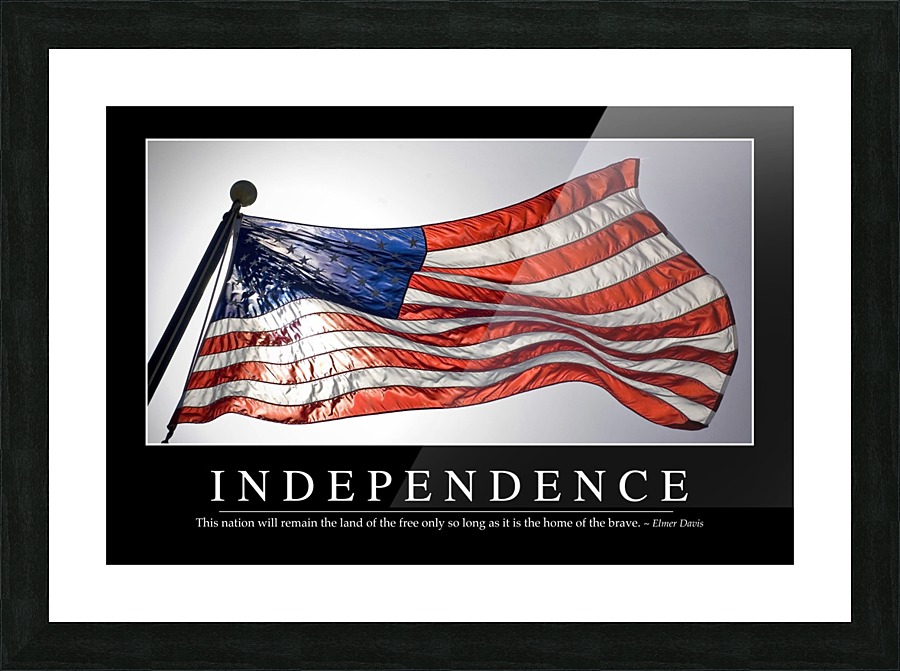 Independence: Inspirational Quote and Motivational Poster Picture Frame print