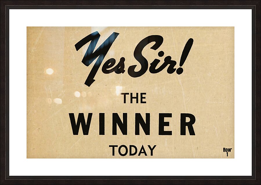 Yes Sir The Winner Today Picture Frame print