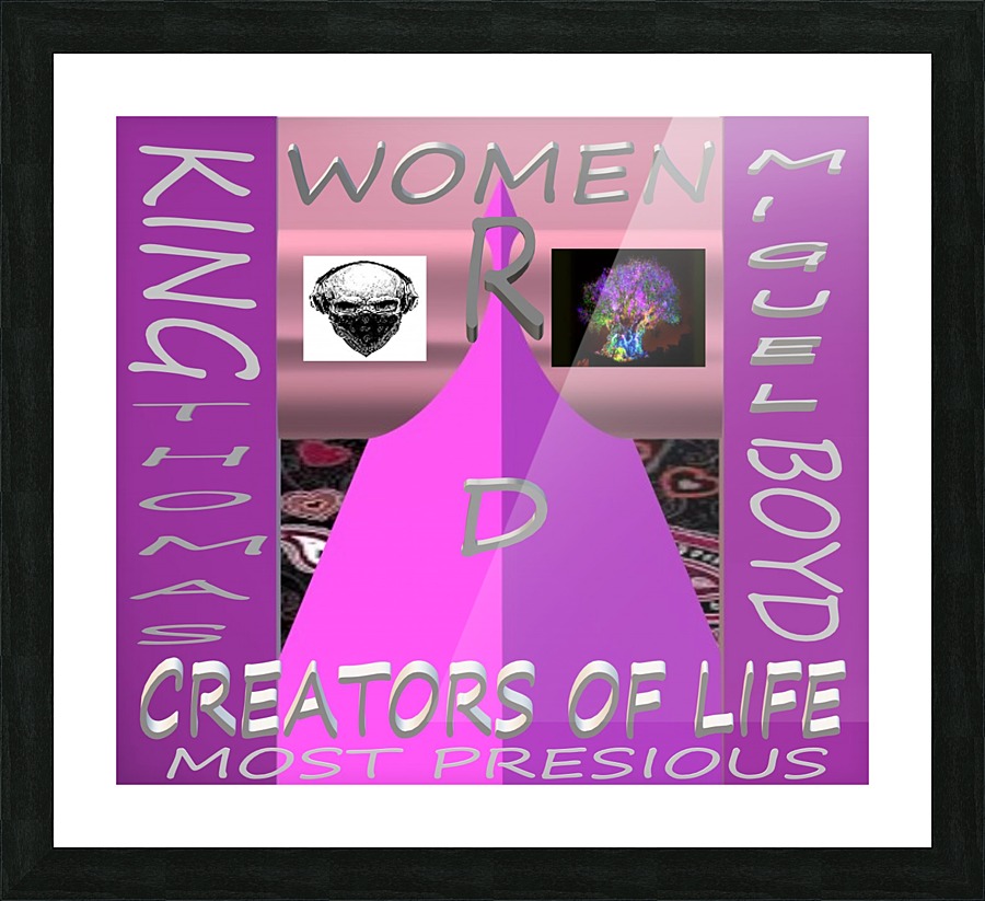 WOMEN R D CREATORS OF LIFE   KING THOMAS MIGUEL BOYD  Framed Print Print
