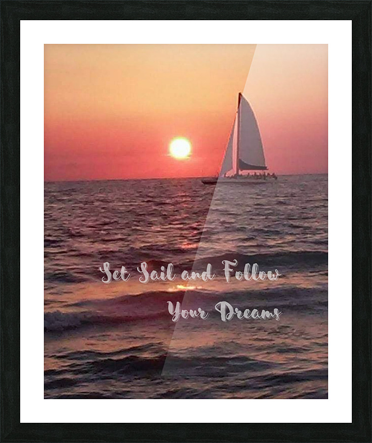 Set Sail and Follow Your Dreams Picture Frame print