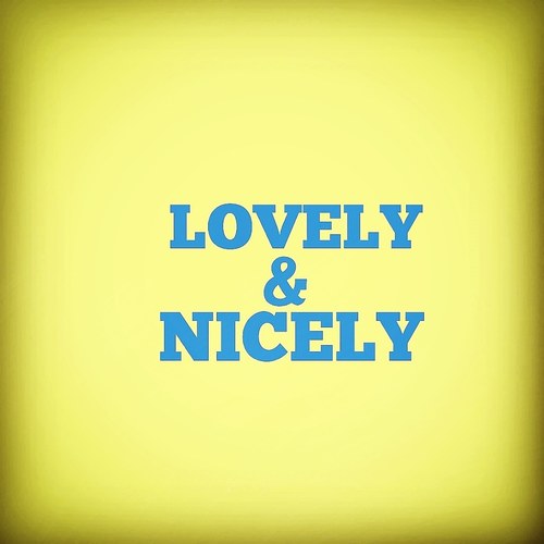 Lovely and Nicely