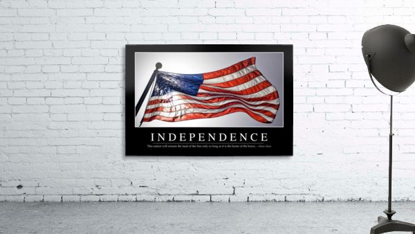 Independence: Inspirational Quote and Motivational Poster Wall Preview