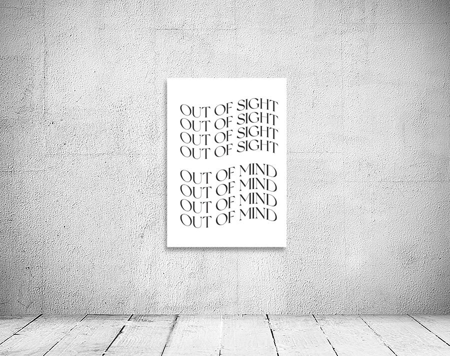 Out of sight, out of mind Wall Preview