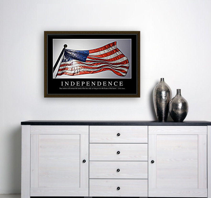 Independence: Inspirational Quote and Motivational Poster Reproduction