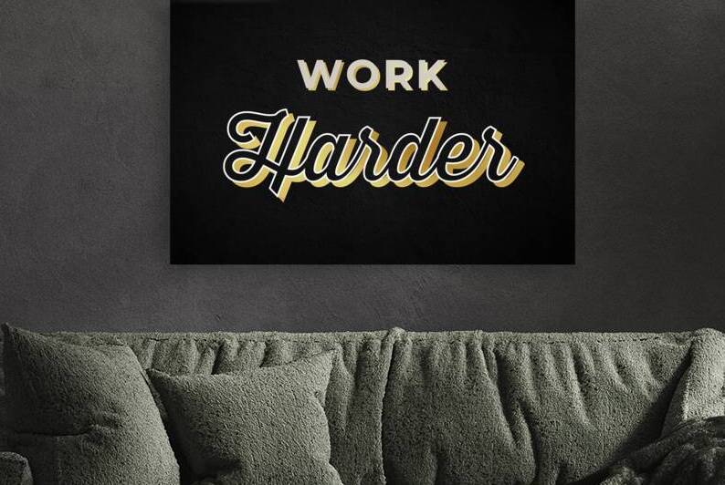 Work Harder Motivational Print by Conceptual Photography