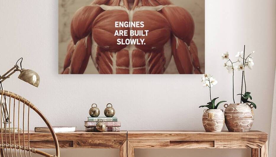 Engines Are Built Slowly — Muscular Anatomy Motivation Poster by MotivatePrints