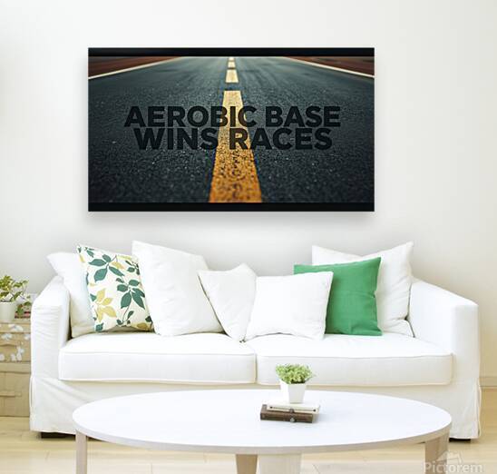 Aerobic Base Wins Races — Endurance Training Mantra by MotivatePrints