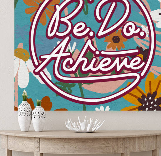 Be. Do. Achieve   24x24   Hotel by Ava Stochinsky