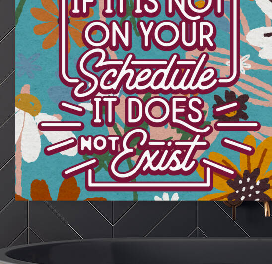 If it is not on your schedule it does not exist   24x24   Hotel by Ava Stochinsky
