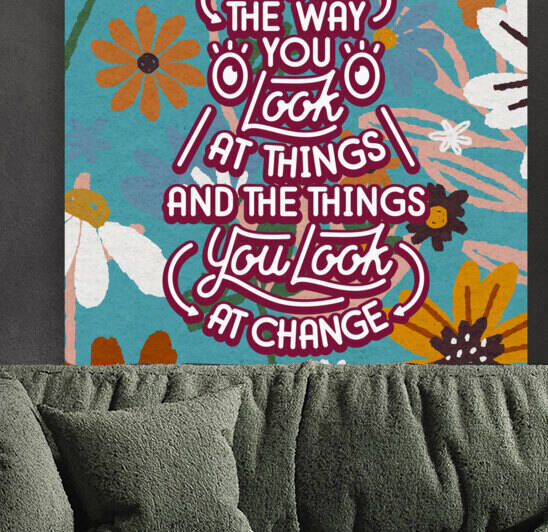 Change the way you look at things and the things you look at change   24x24   Hotel by Ava Stochinsky